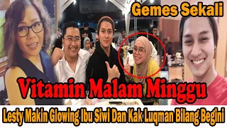 VITAMIN MALAM MINGGU ! Lesty Makin Glowing Ibu Siwi Dan Kak Luqman Bilang Begini