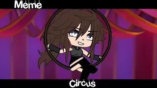 •Meme🎪«Circus»🎭•//Gacha Life Trend//~Assorrti~{частично оригинал🌙}