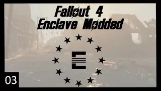 Fallout 4: Enclave Modded Episode 03