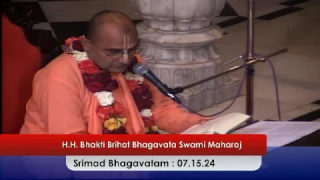 H.H. Bhakti Brihat Bhagavata Swami Maharaj, S.B.Class: 7-15-24, on 20-Jan-2016