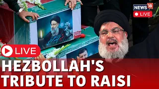 Hassan Nasrallah Speech | Hezbollah Leader Pay Tribute To Ebrahim Raisi Live | Iran President | N18L