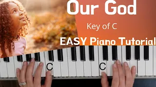 Our God -Chris Tomlin ~Jesse Reeves~Jonas Myrin~Matt Redman (Key of C)//EASY Piano Tutorial