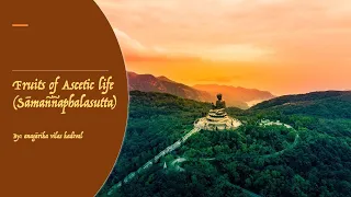 Sāmaññaphalasutta - Fruits of Ascetic life - Part 1