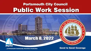 Portsmouth City Council Public Work Session March 8, 2022 Portsmouth Virginia