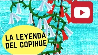 La leyenda del Copihue | Cuéntame un cuento