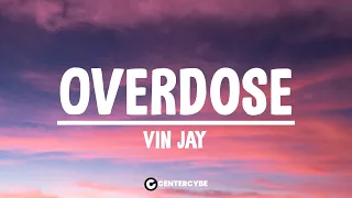 Vin Jay - Overdose (Lyrics)