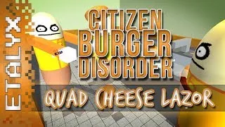 Citizen Burger Disorder - Quad Cheese Lazorz!