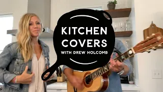 A Little Bit of Everything (Dawes Cover) | Kitchen Covers with Drew Holcomb feat. Ellie Holcomb