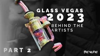 Glass Vegas 2023 Part 2 || Behind the Artists