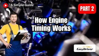 Understanding Engine Timing: A Simple Guide | Part 2