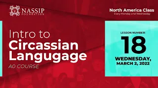 Circassian A0 Intro Course (NA): Lesson 18 (Wednesday, March 2, 2022)