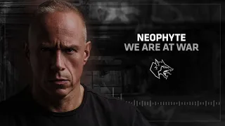 Neophyte - We Are At War