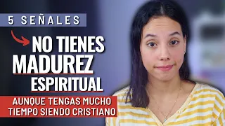 5 Señales de que todavía eres un cristiano inmaduro y te falta madurez espiritual | Sarah Yuritza