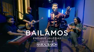 Bailamos - Enrique Iglesias (Live Cover by Haikal Baron)