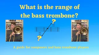 Bass Trombone Range: A Guide for Composers and Bass Trombonists