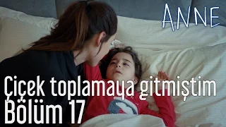 Anne 17. Bölüm - Çiçek Toplamaya Gitmiştim