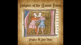 Knights Of The Round Booty- DigBar & Jake Hole