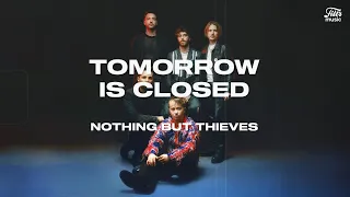 Nothing But Thieves - Tomorrow is Closed (Letra/Legenda)