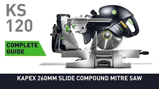 Complete guide to KS 120 KAPEX 260mm Slide Compound Mitre Saw