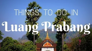 THINGS TO DO IN LUANG PRABANG | Southeast Asia Travel Guide