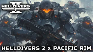 HELLDIVERS 2 x PACIFIC RIM THEME 2024 (EPIC VERSION)