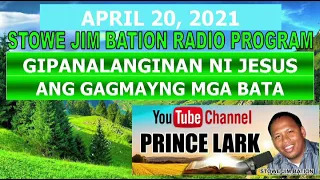 APRIL 20, 2021 || GIPANALANGINAN NI JESUS ANG GAGMAYNG MGA BATA || STOWE JIM BATION CEBUANO PROGRAM