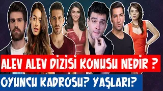 Alev Alev Dizisi Konusu Nedir ? Oyuncu Kadrosu  ? Yaşları ? (Detaylı İnceleme)