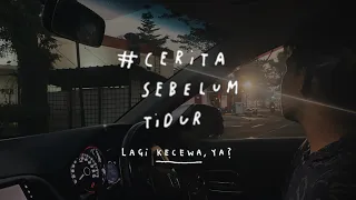 Lagi kecewa, ya? - CERITA SEBELUM TIDUR Eps. 111