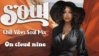 Relaxing soul vibe mix ~ Love is like on cloud nine ~ New play list mix vibe soul rnb 2024