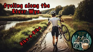 Episode 19: Messing around by the River. Bike ride. Road and gravel cycling around the Wye Valley.