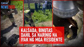 Kalsada, binutas dahil sa narinig na iyak ng mga residente | GMA Integrated Newsfeed