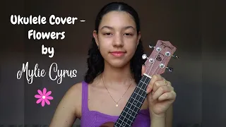 Flowers Mylie Cyrus - Ukulele Cover