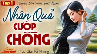 Truyện đời thực hay nhất: “Nhân quả cướp chồng” Tập 1 - Chuyện làng quê kể truyện đêm khuya