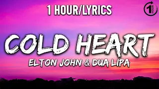 Cold Heart - Elton John & Dua Lipa [ 1 Hour/Lyrics ] - 1 Hour Selection