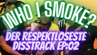 Der respektloseste Disstrack EP02: WHO I SMOKE?