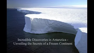 Incredible Discoveries in Antarctica - Unveiling the Secrets of a Frozen Continent