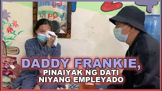 VLOG 16 | Daddy Frankie pinaiyak ng dati niyang Empleyado, Bakit kaya?