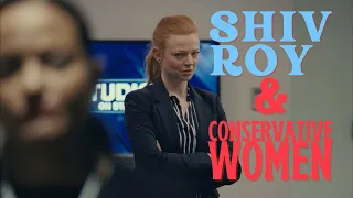 What Shiv Roy Teaches us about Conservative Women