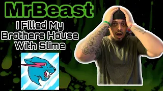 MrBeast I Filled My Brothers House With Slime! (Reaction)