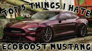 Top 5 things I hate about my Ecoboost Mustang