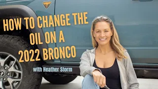 How to Change the Oil on a 2022 Ford Bronco with Heather Storm