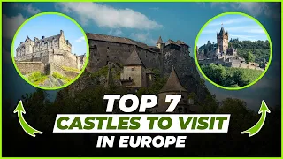 Top 7 Castles To Visit In Europe -  Beautiful Fairytale Castles in Europe in 2023