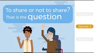 Episode 2: To share or not to share? That is the question