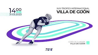 #PatinajeVelocidad | COPA DE EUROPA - XVIII TROFEO INTERNACIONAL VILLA DE GIJÓN (Viernes 31.03.23)