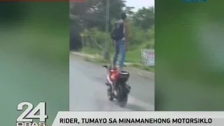 24 Oras: Rider, tumayo sa minamanehong motorsiklo