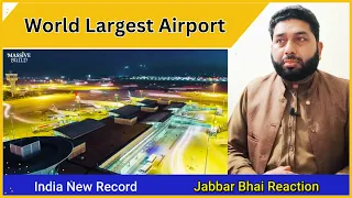 India Is Building One Of The Largest Airport In The World | Pakistani Reaction  Asia Largest Airport