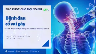 Sức khỏe cho mọi người | ĐAU CỔ VAI GÁY | Trực tiếp ngày 29/07/2022 trên Radio97