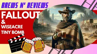 Brews N' Reviews - First Takes of Fallout; Tiny Bomb