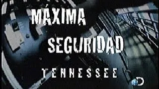 Discovery Channel - Maxima Seguridad Tennessee 1/2