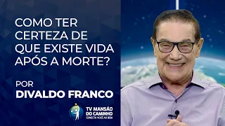 Divaldo Franco explica como ter certeza da vida após a morte